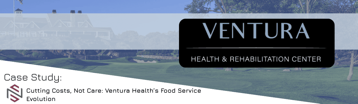Cutting Costs, Not Care: Ventura Health’s Food Service Evolution — customer banner