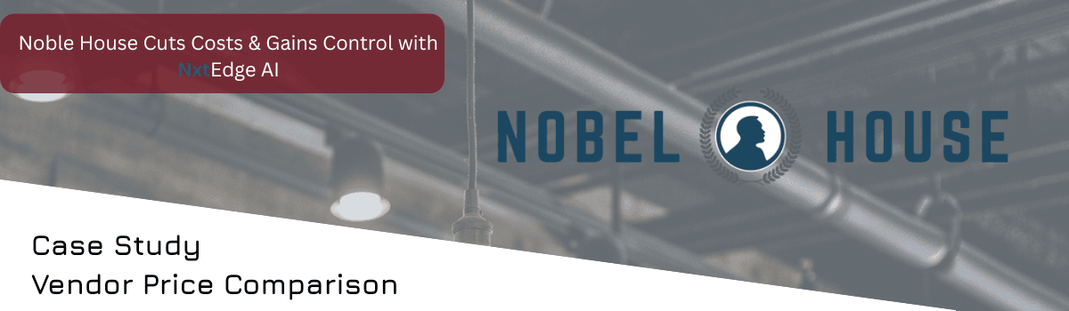 How Noble House Used NxtEdge to Cut Costs and Regain Purchasing Control — customer banner